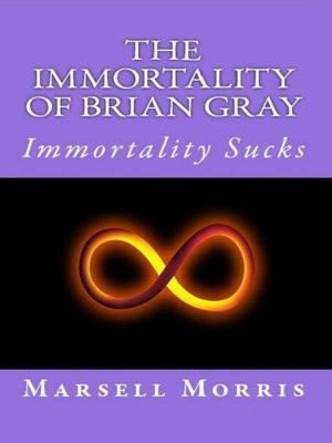cover image of The Immortality of Brian Gray